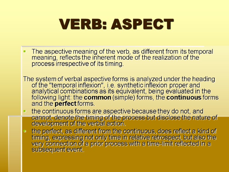 VERB: ASPECT  The aspective meaning of the verb, as different from its temporal